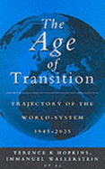 The Age of Transition: Trajectory of the World-System 1945-2025