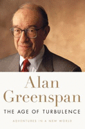 The Age of Turbulence. Adventures in a New World - Alan Greenspan