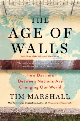 The Age of Walls: How Barriers Between Nations Are Changing Our Worldvolume 3 - Marshall, Tim