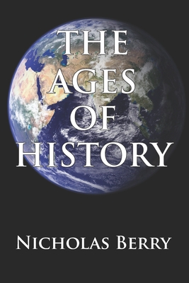 The Ages of History - Berry, Nicholas O, PhD