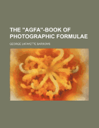 The Agfa-Book of Photographic Formulae