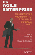 The Agile Enterprise: Reinventing Your Organization for Success in an On-Demand World