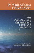 The Agile/Security Development Life Cycle (A/Sdlc): Integrating Security Functionality Into the Sdlc Second Edition