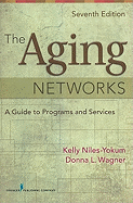 The Aging Networks: A Guide to Programs and Services, 7th Edition