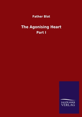 The Agonising Heart: Part I - Blot, Father