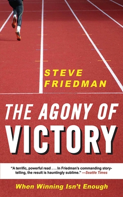 The Agony of Victory: When Winning Isn't Enough - Friedman, Steve