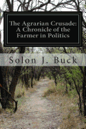 The Agrarian Crusade: A Chronicle of the Farmer in Politics