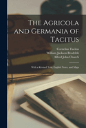 The Agricola and Germania of Tacitus: With a Revised Text, English Notes, and Maps (Classic Reprint)