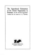 The Agricultural Colonisation of the Zionist Organisation in Palestine