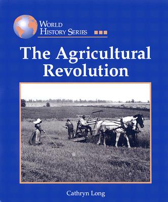 The Agricultural Revolution - Long, Cathryn J