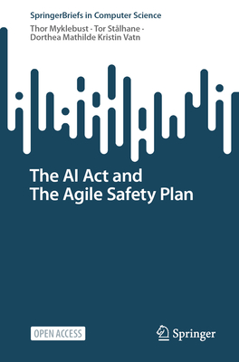 The AI Act and The Agile Safety Plan - Myklebust, Thor, and Stlhane, Tor, and Vatn, Dorthea Mathilde Kristin