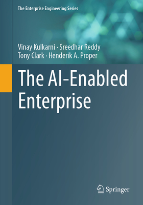 The Ai-Enabled Enterprise - Kulkarni, Vinay, and Reddy, Sreedhar, and Clark, Tony