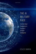 The AI Military Race: Common Good Governance in the Age of Artificial Intelligence