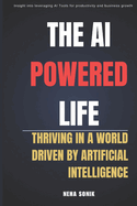 The AI Powered Life: Thriving in a World Driven By AI