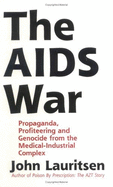 The AIDS War: Propaganda, Profiteering and Genocide from the Medical-Industrial Complex