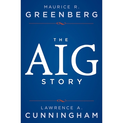 The Aig Story, + Website - Greenberg, Maurice R, and Cunningham, Lawrence a, and Caploe, Andy (Read by)