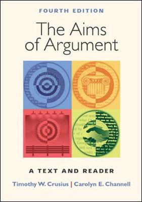 The Aims of Argument: A Text and Reader - Crusius, Timothy, and Channell, Carolyn