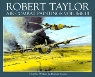 The Air Combat Paintings of Robert Taylor: Volume III