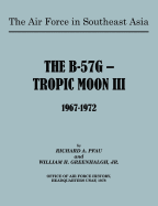 The Air Force in Southeast Asia: The B-57g -- Tropic Moon III, 1967-1972