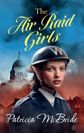 The Air Raid Girls: A heartbreaking, emotional wartime saga series from Patricia McBride