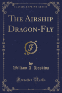 The Airship Dragon-Fly (Classic Reprint)