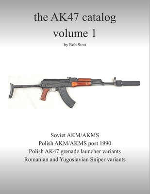 The AK47 catalog volume 1: Amazon edition - Stott, Rob