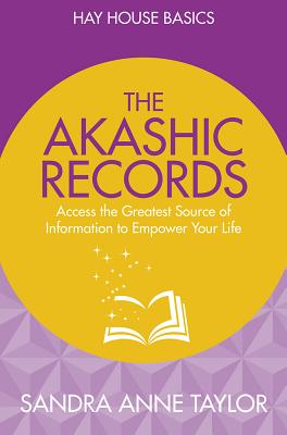 The Akashic Records: Unlock the Infinite Power, Wisdom and Energy of the Universe - Taylor, Sandra Anne