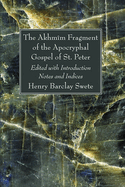 The Akhmm Fragment of the Apocryphal Gospel of St. Peter