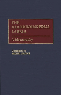 The Aladdin/Imperial Labels: A Discography - Ruppli, Michel