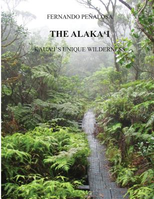 The Alaka'i Kaua'i's Unique Wilderness - Penalosa, Fernando
