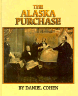 The Alaska Purchase - Cohen, Daniel, and Daniel Cohen