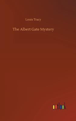 The Albert Gate Mystery - Tracy, Louis