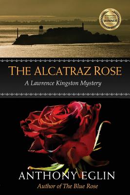 The Alcatraz Rose: A Lawrence Kingston Mystery - Eglin, Anthony