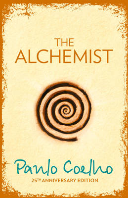 The Alchemist: A Fable About Following Your Dream - Coelho, Paulo
