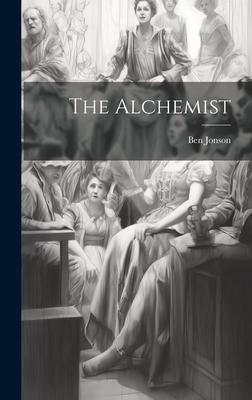 The Alchemist - Jonson, Ben 1573?-1637 (Creator)