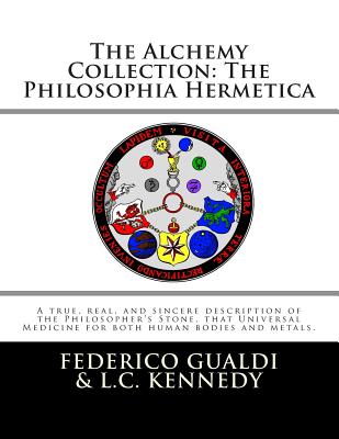 The Alchemy Collection: The Philosophia Hermetica - Kennedy, Logan C (Translated by), and Gualdi, Federico