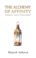 The Alchemy of Affinity: Lunatic Love Unleashed