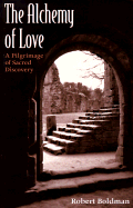 The Alchemy of Love: A Pilgrimage of Sacred Discovery