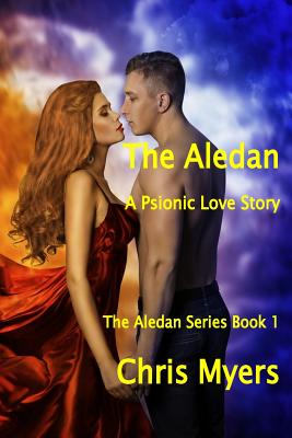 The Aledan: A Psionic Love Story - Myers, Chris, PH.D.