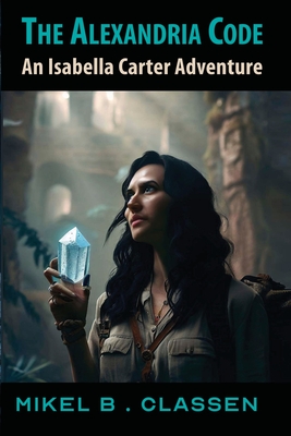 The Alexandria Code: An Isabella Carter Adventure - Classen, Mikel B