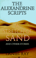 The Alexandrine Scripts: A Stretch of Sand and Other Stories