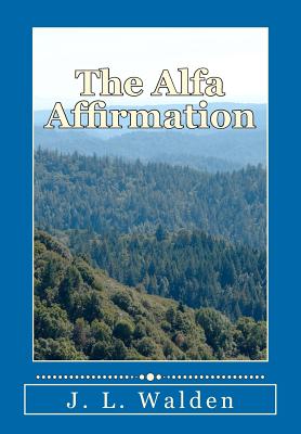 The Alfa Affirmation - Walden, J L