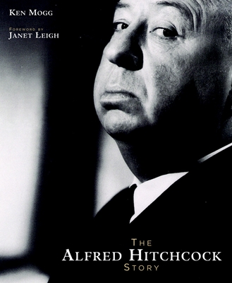 The Alfred Hitchcock Story - Mogg, Ken