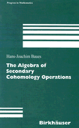 The Algebra of Secondary Cohomology Operations