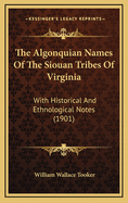 The Algonquian Names of the Siouan Tribes of Virginia: With Historical and Ethnological Notes (1901)