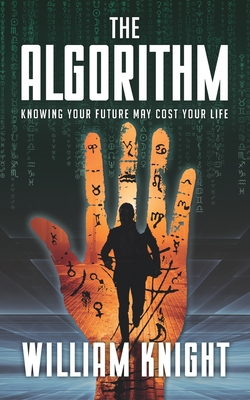 The Algorithm: Knowing your future may cost your life - Knight, William