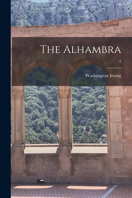 The Alhambra; 2 - Irving, Washington 1783-1859
