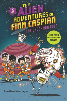 The Alien Adventures of Finn Caspian #3: The Uncommon Cold - Messinger, Jonathan
