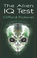 The Alien IQ Test - Pickover, Clifford A, Ph.D.