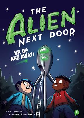 The Alien Next Door 7: Up, Up, and Away! - Newton, A I